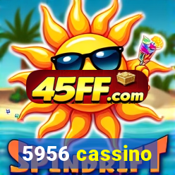 5956 cassino